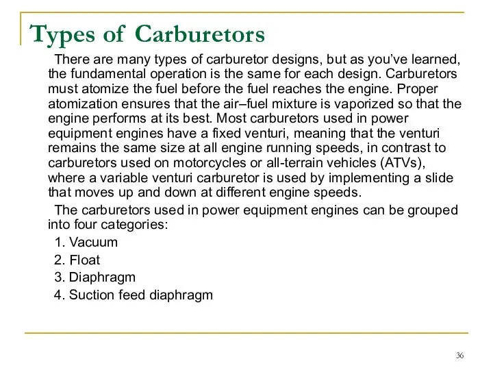 Types of Carburetors There are many types of carburetor designs, but