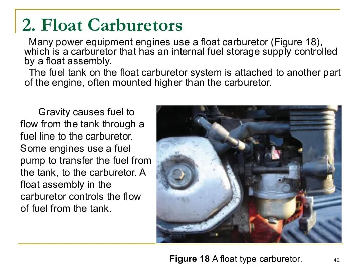 2. Float Carburetors Many power equipment engines use a float carburetor