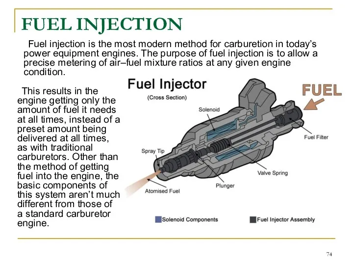 FUEL INJECTION Fuel injection is the most modern method for carburetion