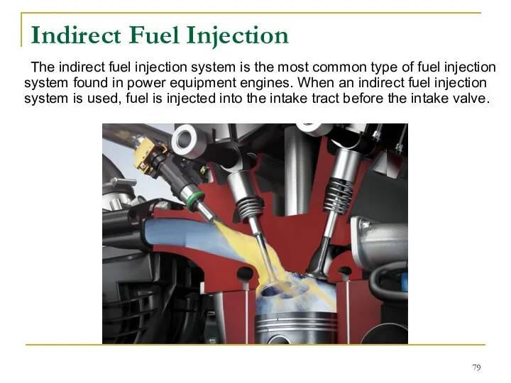 Indirect Fuel Injection The indirect fuel injection system is the most