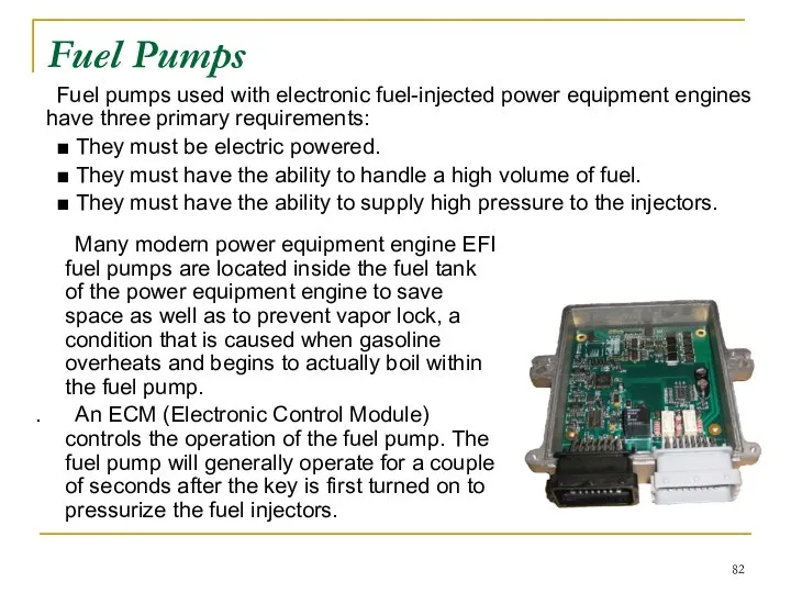 Fuel Pumps Fuel pumps used with electronic fuel-injected power equipment engines