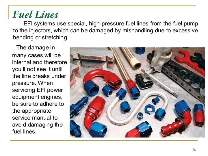 Fuel Lines The damage in many cases will be internal and