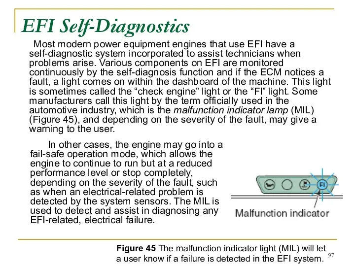 EFI Self-Diagnostics Most modern power equipment engines that use EFI have
