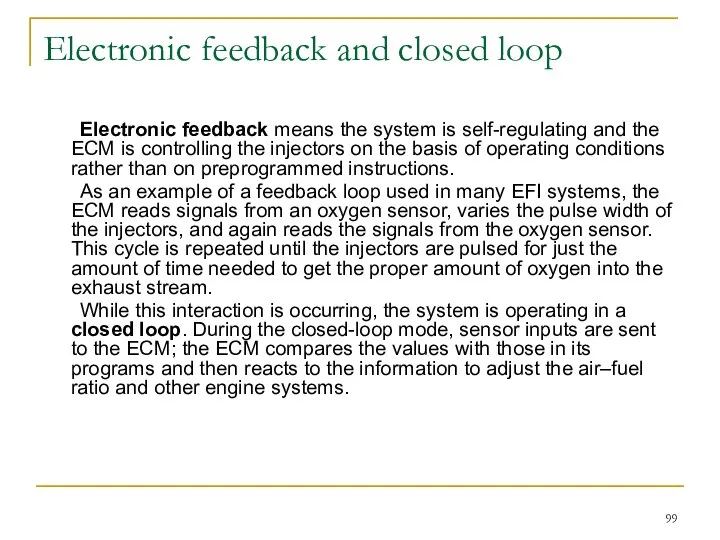Electronic feedback and closed loop Electronic feedback means the system is