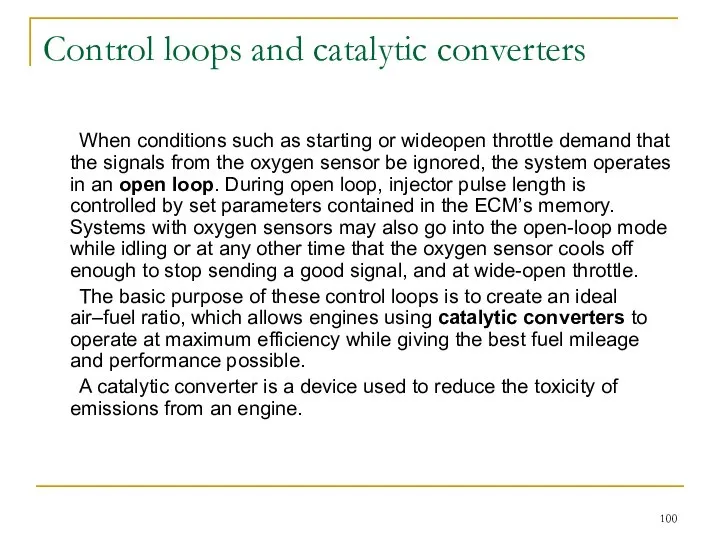 Control loops and catalytic converters When conditions such as starting or