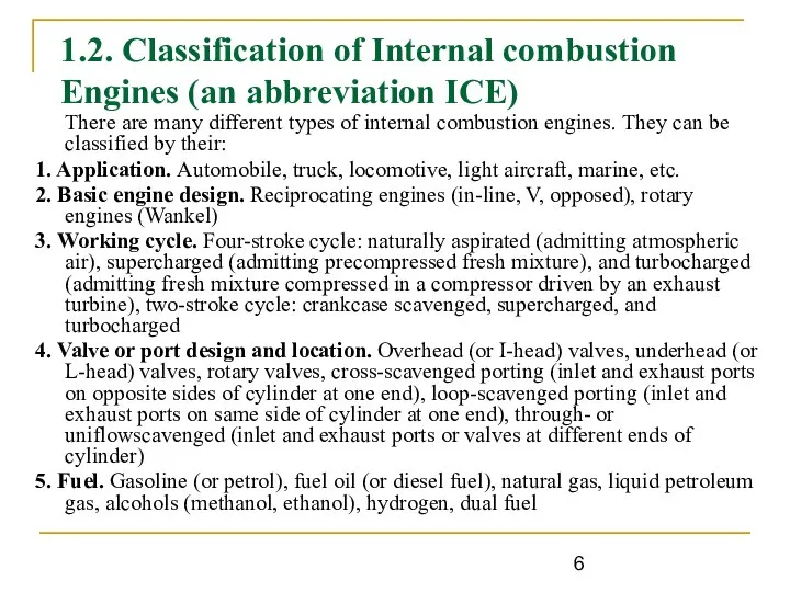 1.2. Classification of Internal combustion Engines (an abbreviation ICE) There are