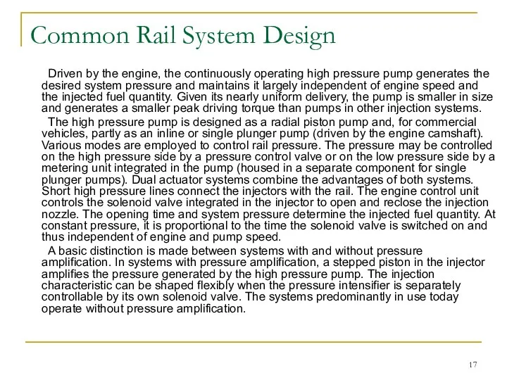 Common Rail System Design Driven by the engine, the continuously operating