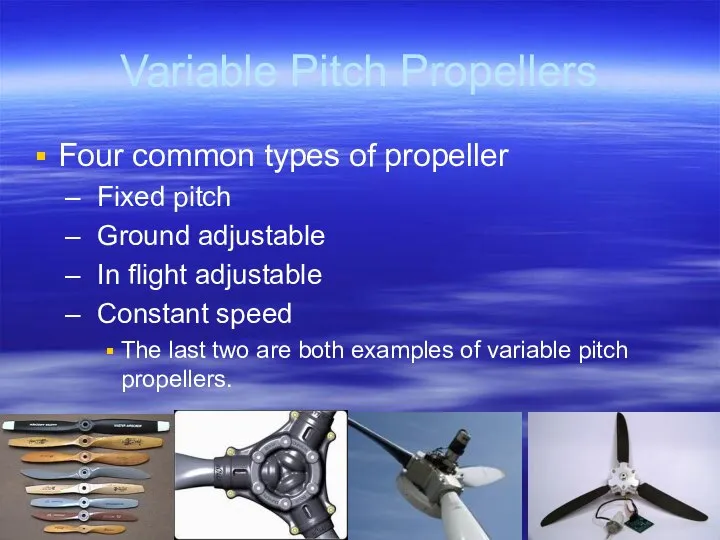 Variable Pitch Propellers Four common types of propeller Fixed pitch Ground