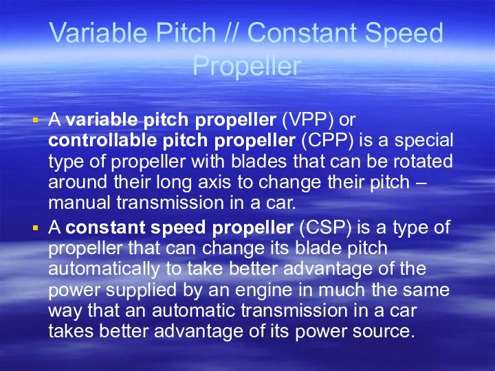 Variable Pitch // Constant Speed Propeller A variable pitch propeller (VPP)