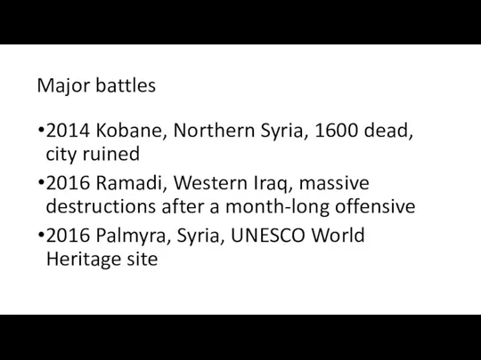 Major battles 2014 Kobane, Northern Syria, 1600 dead, city ruined 2016