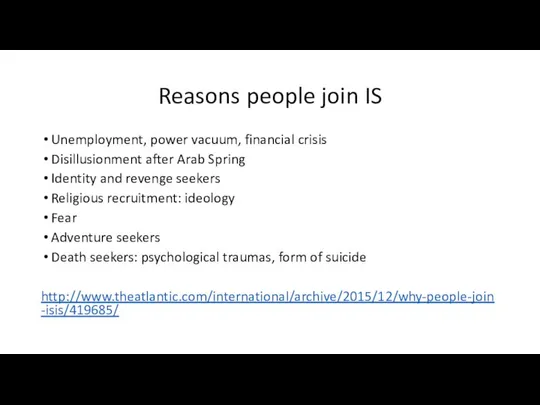Reasons people join IS Unemployment, power vacuum, financial crisis Disillusionment after
