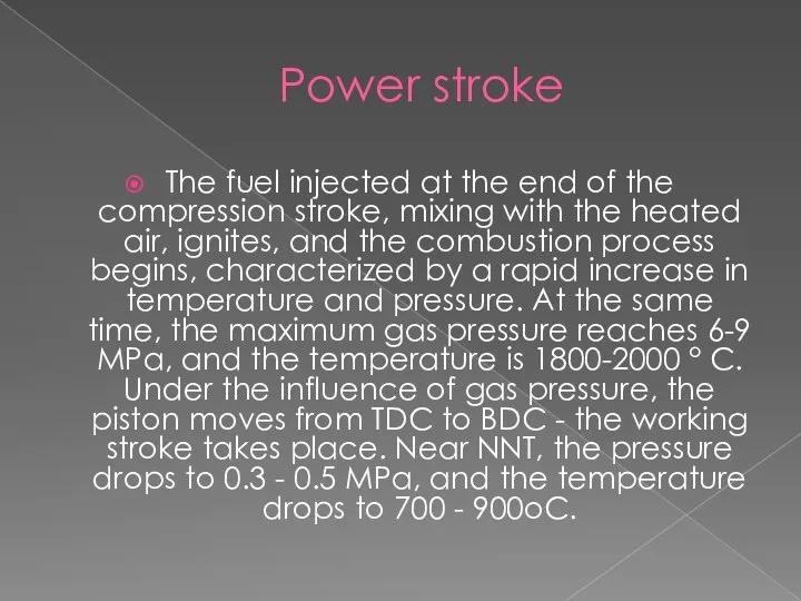 Power stroke The fuel injected at the end of the compression