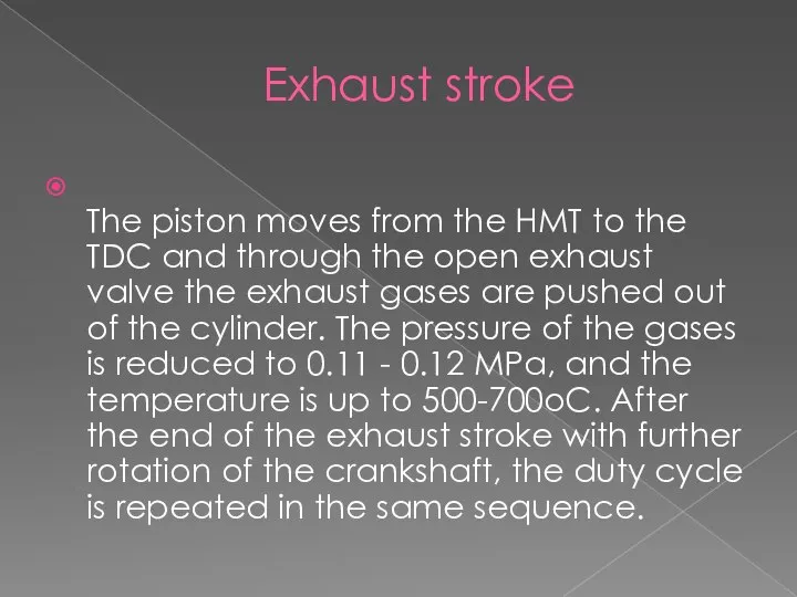 Exhaust stroke The piston moves from the HMT to the TDC