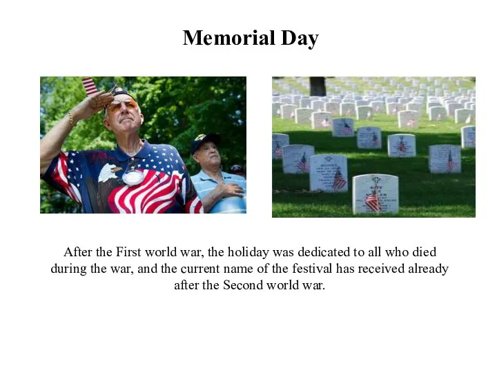 Memorial Day After the First world war, the holiday was dedicated