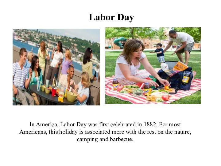 Labor Day In America, Labor Day was first celebrated in 1882.