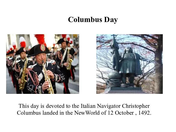 Columbus Day This day is devoted to the Italian Navigator Christopher
