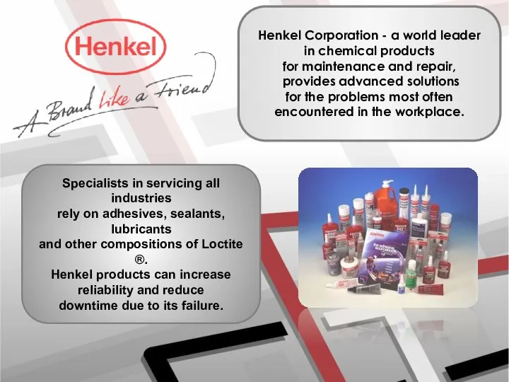 Henkel Corporation - a world leader in chemical products for maintenance