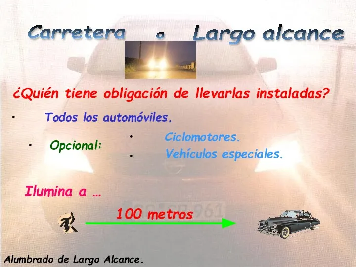 Carretera o Largo alcance ¿Quién tiene obligación de llevarlas instaladas? Todos