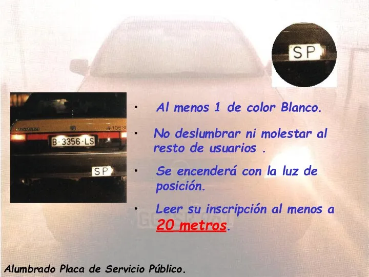 Placa de servicio Público. Al menos 1 de color Blanco. No