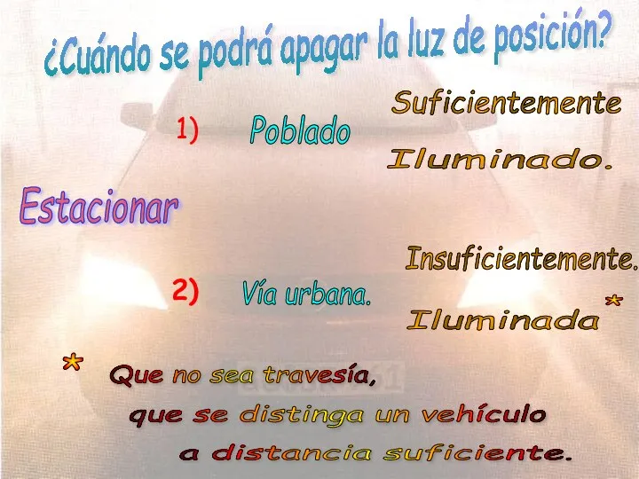 Estacionar Poblado Suficientemente Iluminado. Vía urbana. Insuficientemente. Iluminada que se distinga