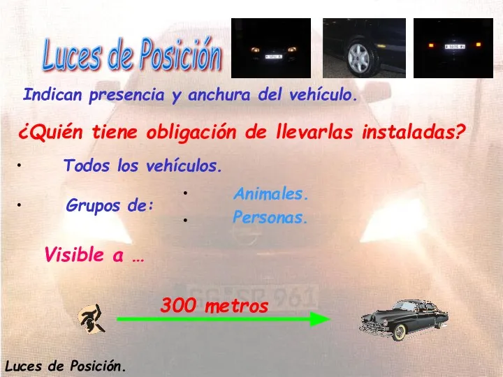 Luces de Posición 300 metros ¿Quién tiene obligación de llevarlas instaladas?