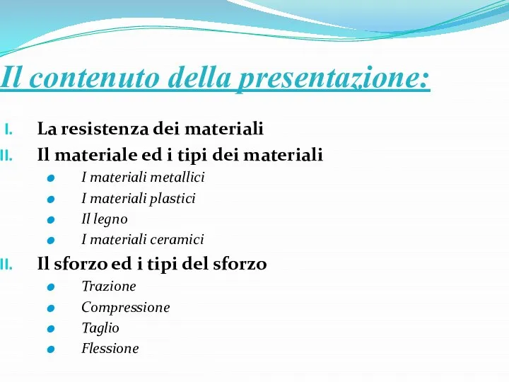 Il contenuto della presentazione: La resistenza dei materiali Il materiale ed