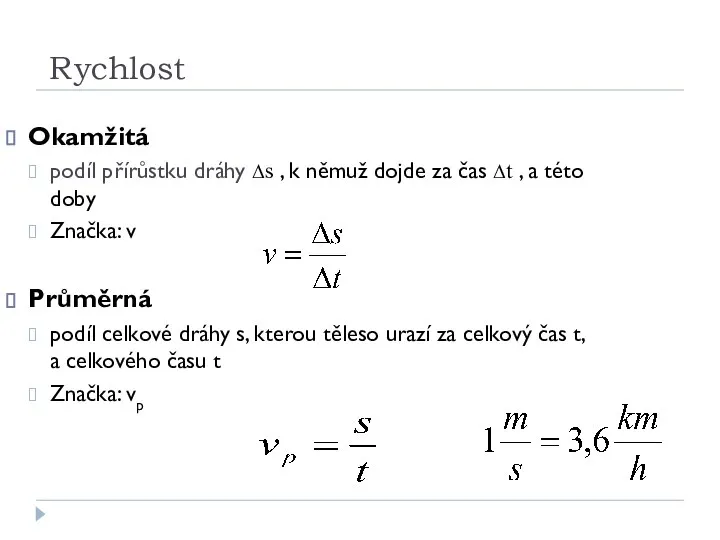 Rychlost Okamžitá podíl přírůstku dráhy Δs , k němuž dojde za