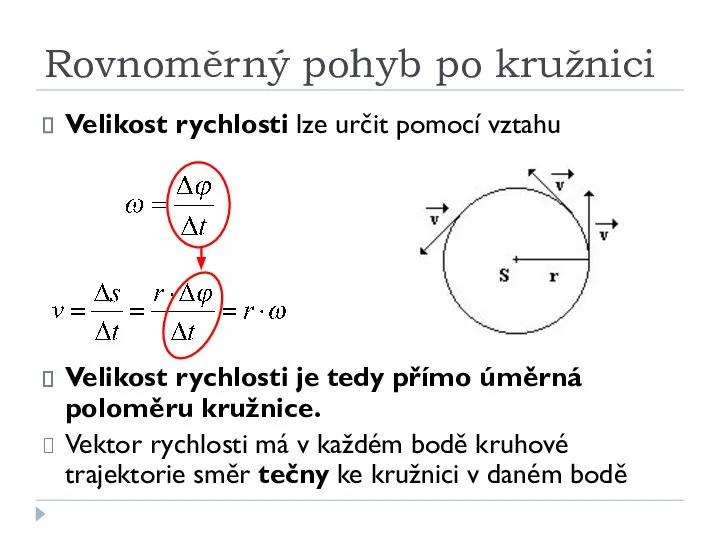 Rovnoměrný pohyb po kružnici Velikost rychlosti lze určit pomocí vztahu Velikost