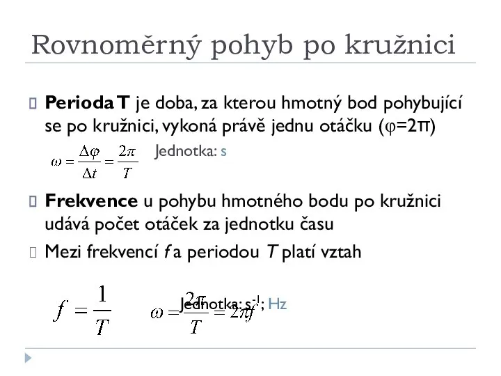 Rovnoměrný pohyb po kružnici Perioda T je doba, za kterou hmotný