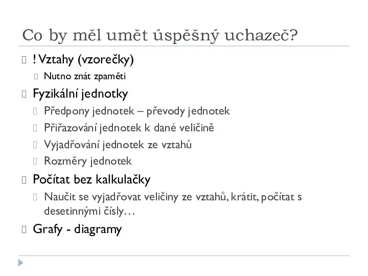 Co by měl umět úspěšný uchazeč? ! Vztahy (vzorečky) Nutno znát