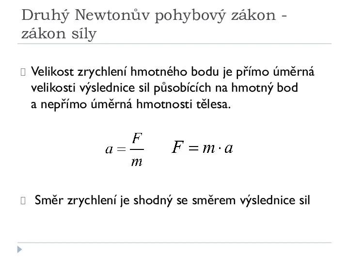 Druhý Newtonův pohybový zákon - zákon síly Velikost zrychlení hmotného bodu