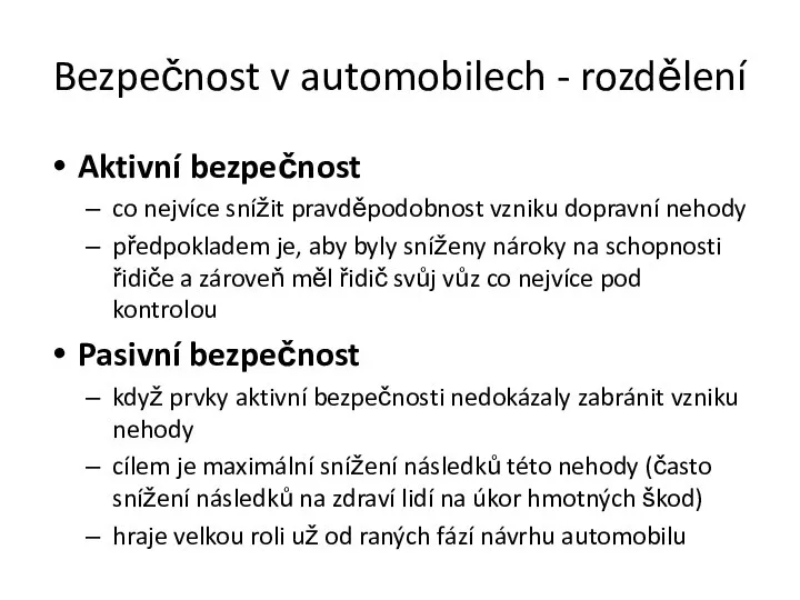 Bezpečnost v automobilech - rozdělení Aktivní bezpečnost co nejvíce snížit pravděpodobnost