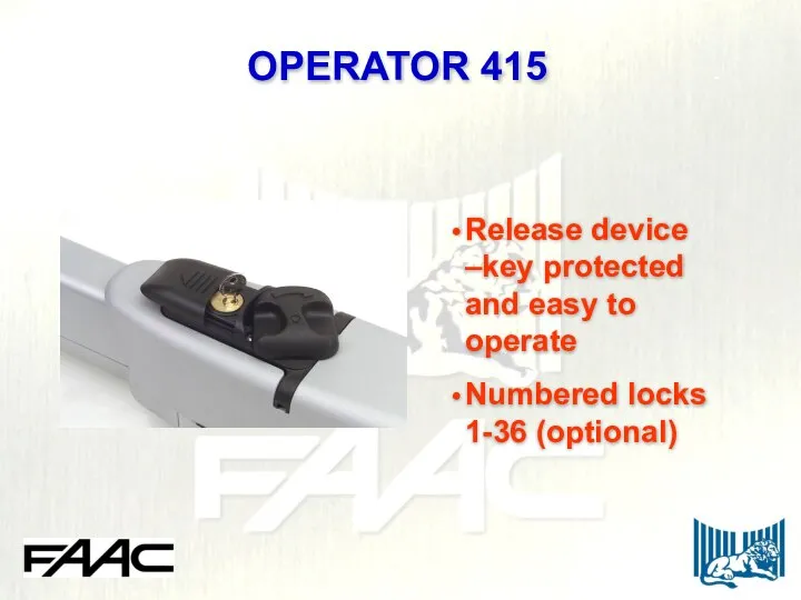 Release device –key protected and easy to operate Numbered locks 1-36 (optional) OPERATOR 415