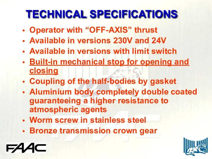 TECHNICAL SPECIFICATIONS Operator with “OFF-AXIS” thrust Available in versions 230V and