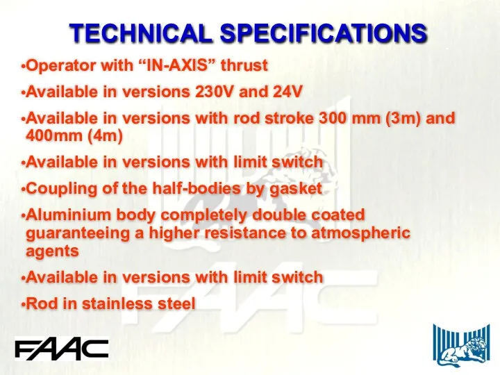 TECHNICAL SPECIFICATIONS Operator with “IN-AXIS” thrust Available in versions 230V and