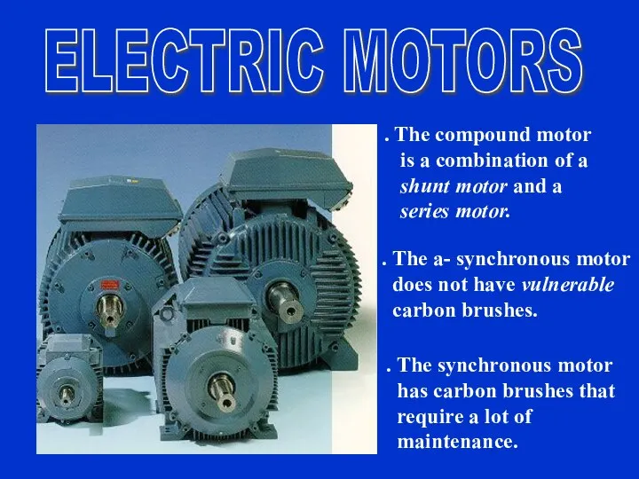 . The compound motor is a combination of a shunt motor
