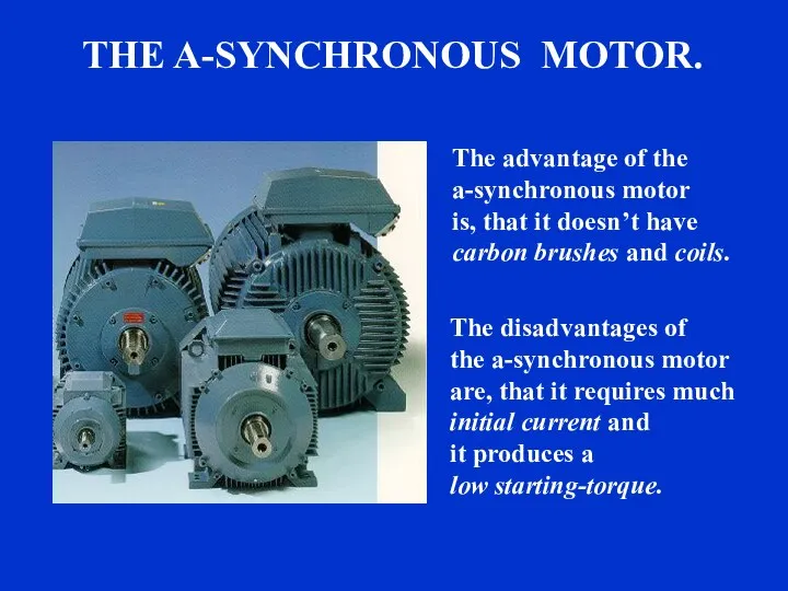 sound sound The advantage of the a-synchronous motor is, that it