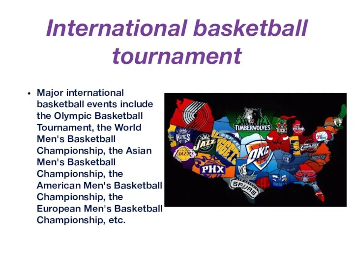 International basketball tournament Major international basketball events include the Olympic Basketball