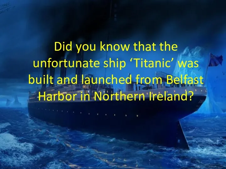 Did you know that the unfortunate ship ‘Titanic’ was built and