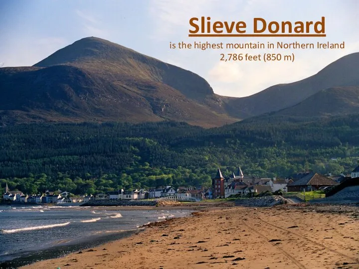 Slieve Donard is the highest mountain in Northern Ireland 2,786 feet (850 m)