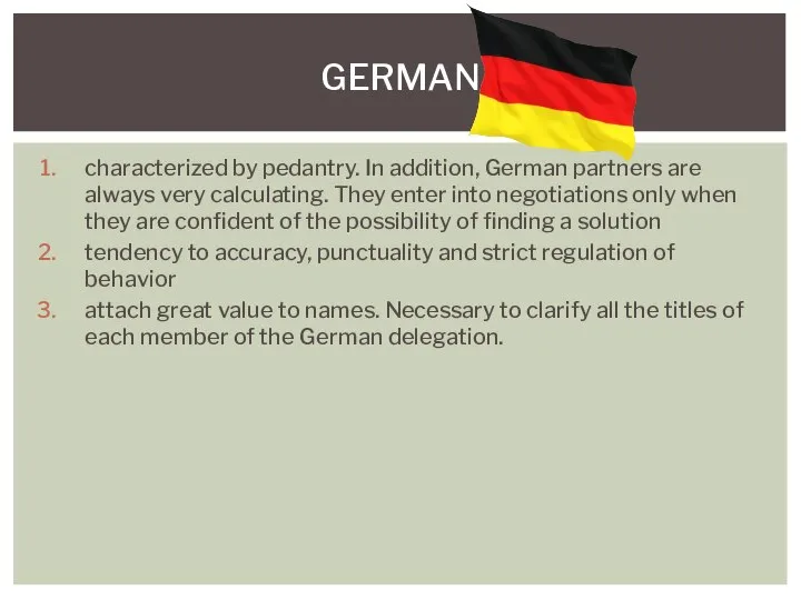 characterized by pedantry. In addition, German partners are always very calculating.