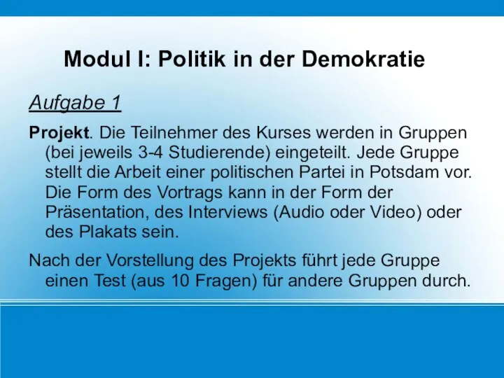 Modul I: Politik in der Demokratie Aufgabe 1 Projekt. Die Teilnehmer