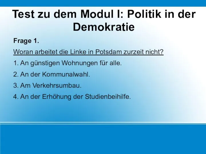 Test zu dem Modul I: Politik in der Demokratie Frage 1.