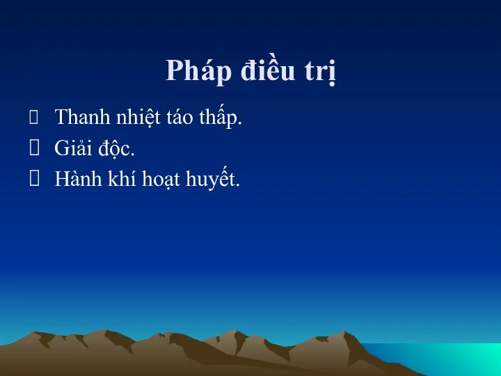 Pháp điều trị Thanh nhiệt táo thấp. Giải độc. Hành khí hoạt huyết.