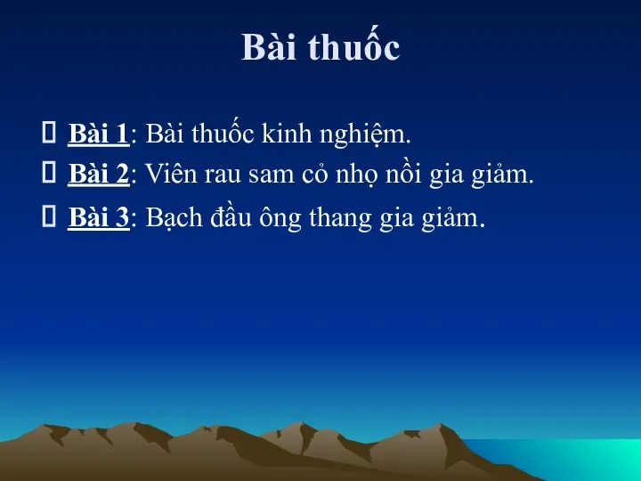 Bài thuốc Bài 1: Bài thuốc kinh nghiệm. Bài 2: Viên