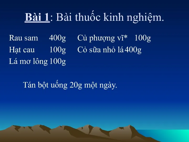 Bài 1: Bài thuốc kinh nghiệm. Rau sam 400g Củ phượng