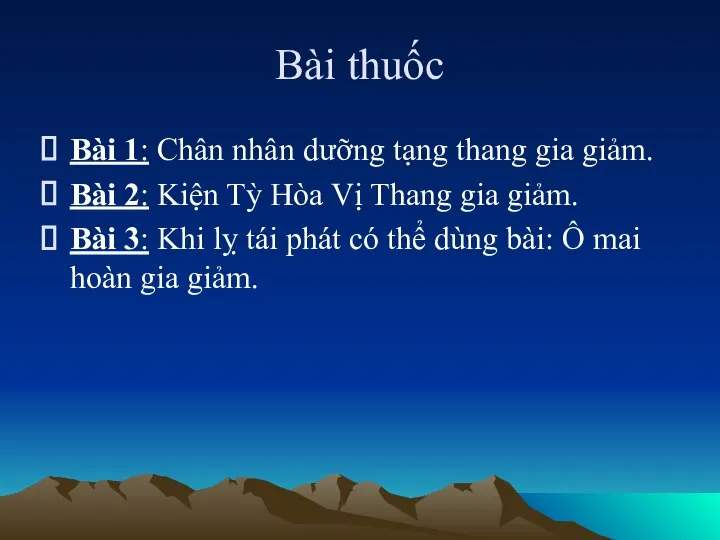 Bài thuốc Bài 1: Chân nhân dưỡng tạng thang gia giảm.