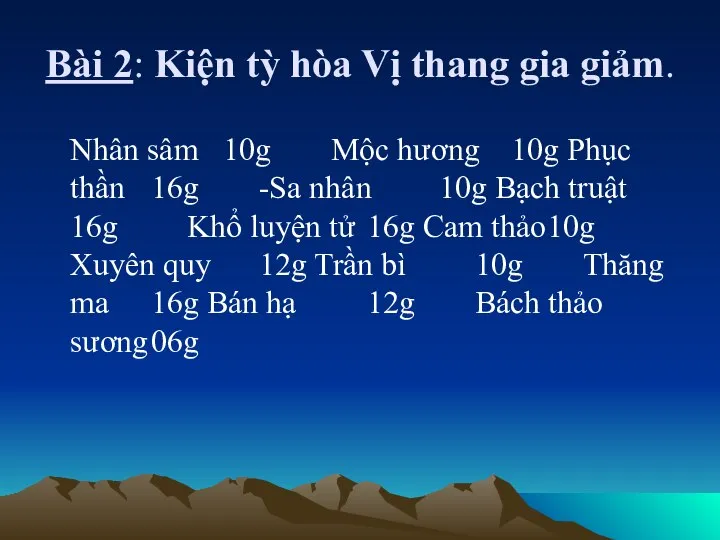 Bài 2: Kiện tỳ hòa Vị thang gia giảm. Nhân sâm