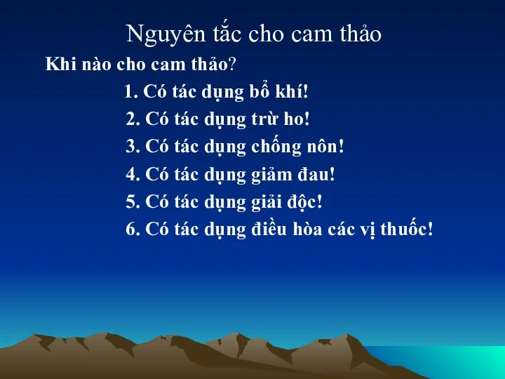 Nguyên tắc cho cam thảo Khi nào cho cam thảo? 1.