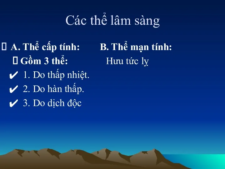 Các thể lâm sàng A. Thể cấp tính: B. Thể mạn